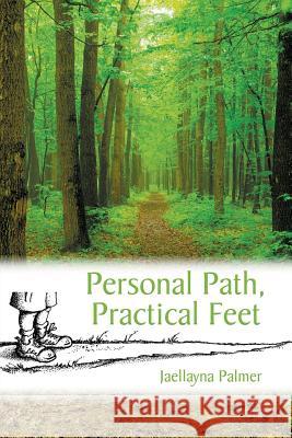 Personal Path, Practical Feet Jaellayna Palmer 9780995883604 Peace by Piece - Publishing - książka