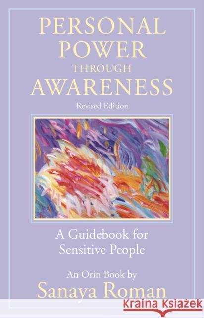 Personal Power through Awareness: A Guidebook for Sensitive People: Revised Edition Sanaya Roman 9781608686070 New World Library - książka