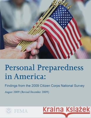Personal Preparedness in America: Findings from the 2009 Citizen Corps National Survey U. S. Department of Homeland Security Federal Emergency Management Agency 9781482716382 Createspace - książka
