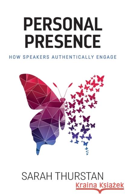 Personal Presence: How speakers authentically engage Sarah Thurstan 9781999832988 Novaro Publishing - książka