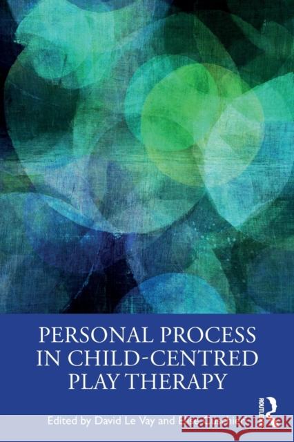 Personal Process in Child-Centred Play Therapy David Le Vay Elise Cuschieri 9780367861582 Taylor & Francis Ltd - książka