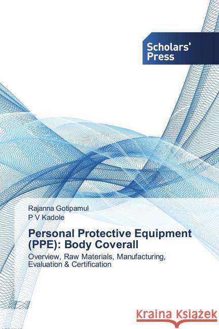 Personal Protective Equipment (PPE): Body Coverall Gotipamul, Rajanna; Kadole, P V 9786138934837 Scholar's Press - książka