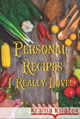 Personal Recipes I Really Love!! Luke Christianson 9781098820176 Independently Published - książka
