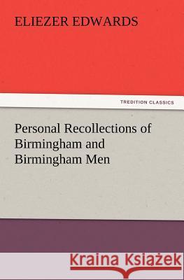Personal Recollections of Birmingham and Birmingham Men Eliezer Edwards 9783847228813 Tredition Classics - książka