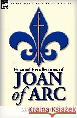 Personal Recollections of Joan of Arc Mark Twain 9780857064912 Leonaur Ltd - książka