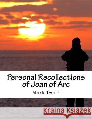 Personal Recollections of Joan of Arc Mark Twain 9781517349851 Createspace - książka
