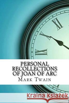 Personal Recollections of Joan of Arc Mark Twain 9781974199846 Createspace Independent Publishing Platform - książka