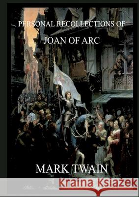 Personal Recollections of Joan of Arc: Historically Annotated Edition Mark Twain 9783988687227 Jazzybee Verlag - książka