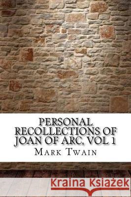 Personal Recollections of Joan of Arc, vol 1 Twain, Mark 9781975879990 Createspace Independent Publishing Platform - książka