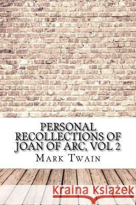 Personal Recollections of Joan of Arc, vol 2 Twain, Mark 9781975907464 Createspace Independent Publishing Platform - książka