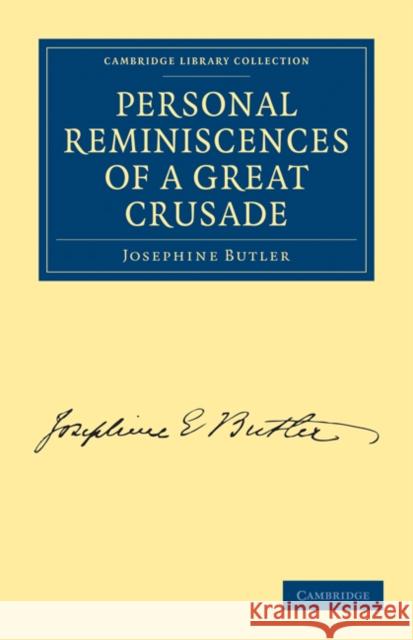 Personal Reminiscences of a Great Crusade Josephine Butler 9781108021982 Cambridge University Press - książka