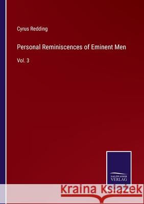 Personal Reminiscences of Eminent Men: Vol. 3 Cyrus Redding 9783752573367 Salzwasser-Verlag - książka