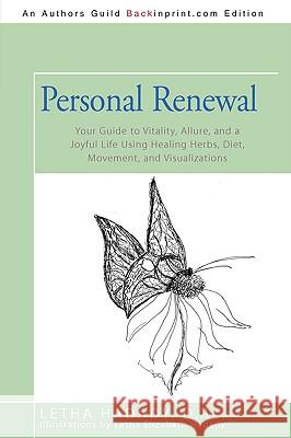 Personal Renewal: Your Guide to Vitality, Allure, and a Joyful Life Using Healing Herbs, Diet, Movement, and Visualizations Hadady, D. Ac Letha 9780595522309 iUniverse.com - książka