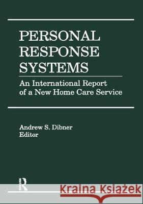 Personal Response Systems: An International Report of a New Home Care Service Dibner, Andrew S. 9781560242727 Haworth Press - książka