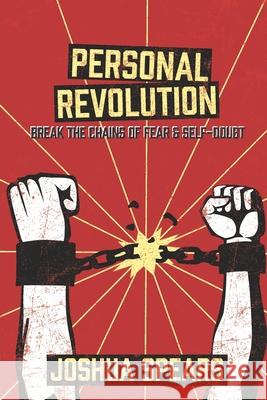 Personal Revolution: Break the Chains of Fear and Self Doubt Alyssa Hodge Joshua Spears 9780960076505 Joshua Spears - książka