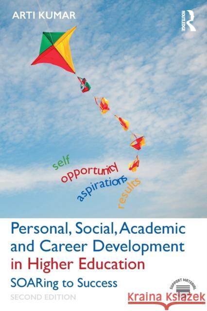 Personal, Social, Academic and Career Development in Higher Education: SOARing to Success Arti Kumar 9780367648053 Taylor & Francis Ltd - książka