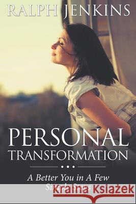 Personal Transformation: A Better You in a Few Simple Steps Jenkins, Ralph 9781680322583 Speedy Publishing LLC - książka
