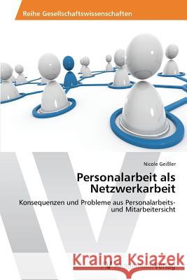 Personalarbeit als Netzwerkarbeit Geißler Nicole 9783639393811 AV Akademikerverlag - książka