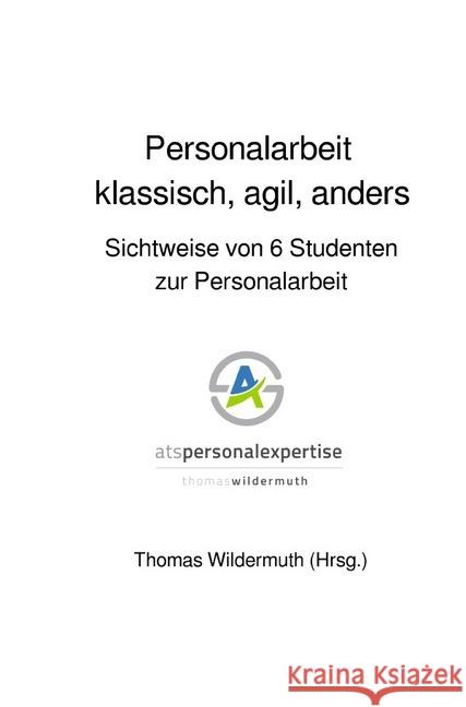 Personalarbeit klassisch, agil, anders : Sichtweise von 6 Studenten zur Personalarbeit Wildermuth, Thomas 9783746750347 epubli - książka