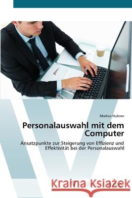 Personalauswahl mit dem Computer Hubner, Markus 9783639402674 AV Akademikerverlag - książka