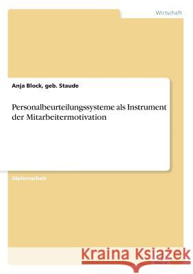 Personalbeurteilungssysteme als Instrument der Mitarbeitermotivation Geb Staude Anja Block 9783838620848 Diplom.de - książka