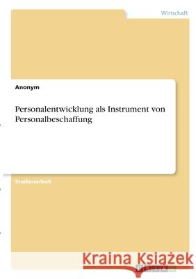 Personalentwicklung als Instrument von Personalbeschaffung Anonym 9783346277008 Grin Verlag - książka
