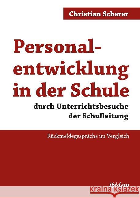 Personalentwicklung in der Schule durch Unterrichtsbesuche der Schulleitung : Rückmeldegespräche im Vergleich Scherer, Christian 9783838212654 ibidem - książka