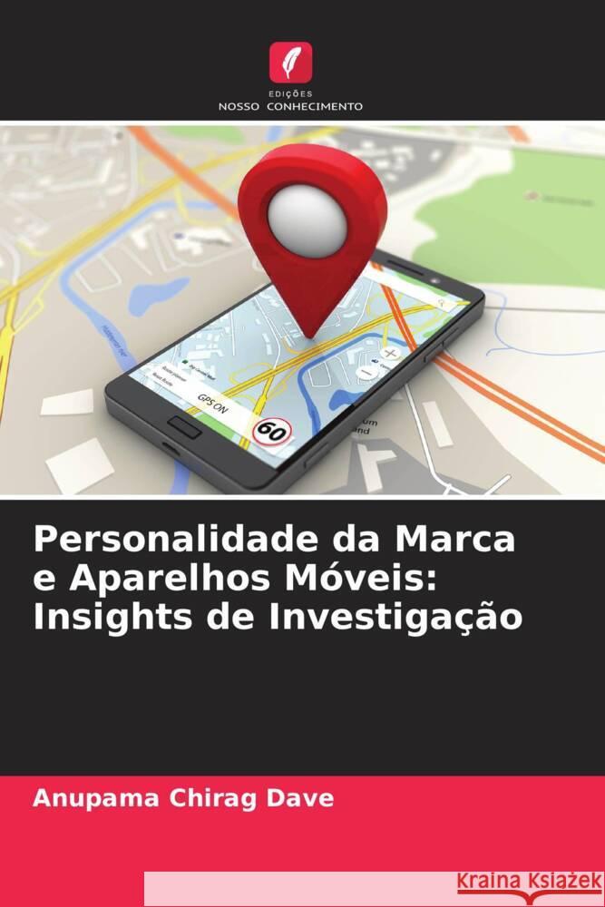 Personalidade da Marca e Aparelhos Móveis: Insights de Investigação Dave, Anupama Chirag 9786205418130 Edições Nosso Conhecimento - książka