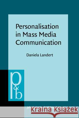 Personalisation in Mass Media Communication: British Online News Between Public and Private Daniela Landert   9789027256454 John Benjamins Publishing Co - książka