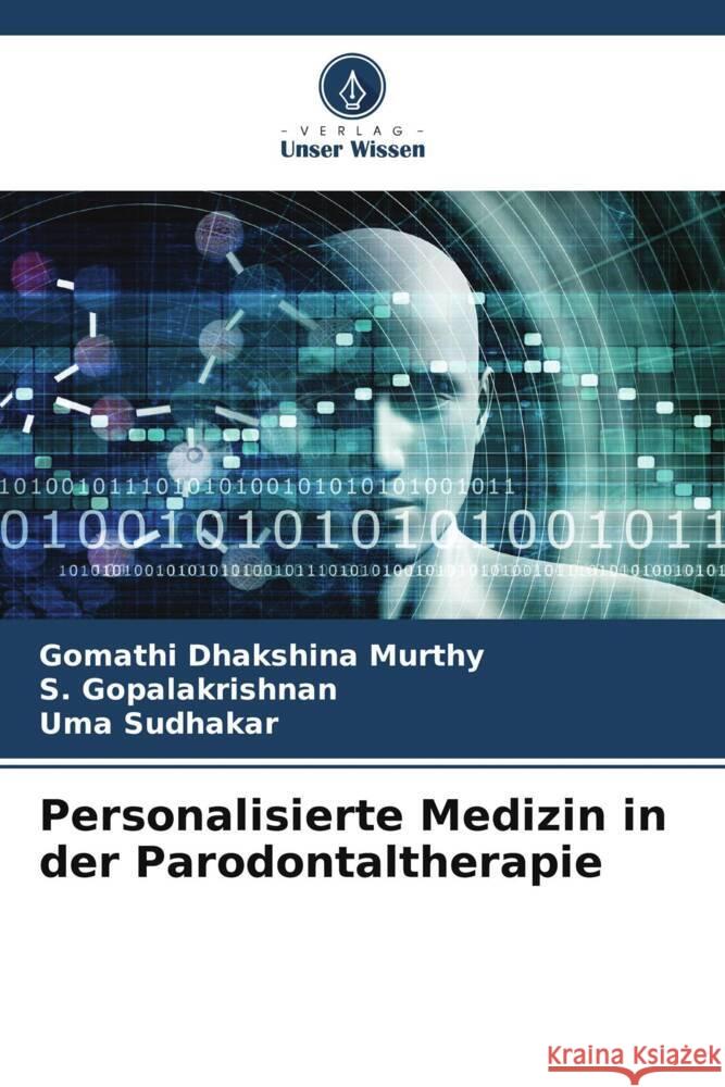 Personalisierte Medizin in der Parodontaltherapie Dhakshina Murthy, Gomathi, Gopalakrishnan, S., Sudhakar, Uma 9786206350101 Verlag Unser Wissen - książka