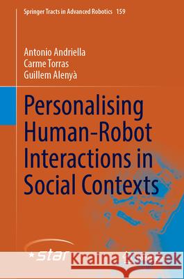 Personalising Human-Robot Interactions in Social Contexts Antonio Andriella Carme Torras Guillem Aleny? 9783031717314 Springer - książka