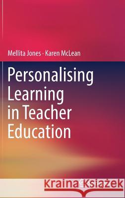 Personalising Learning in Teacher Education Mellita Jones Karen McLean 9789811079283 Springer - książka