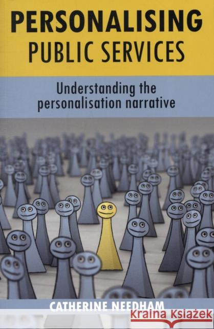 Personalising Public Services: Understanding the Personalisation Narrative Needham, Catherine 9781847427595  - książka