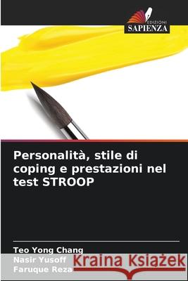 Personalit?, stile di coping e prestazioni nel test STROOP Teo Yon Nasir Yusoff Faruque Reza 9786200674968 Edizioni Sapienza - książka