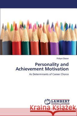 Personality and Achievement Motivation Glaser Robyn 9783659464614 LAP Lambert Academic Publishing - książka