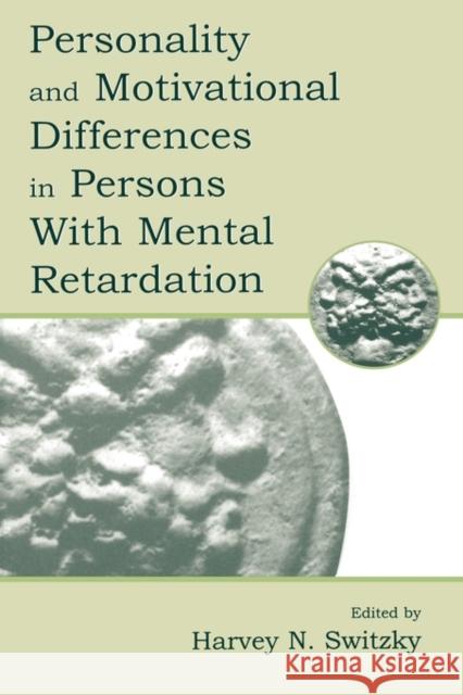 Personality and Motivational Differences in Persons with Mental Retardation Switzky, Harvey N. 9780805825701 Lawrence Erlbaum Associates - książka