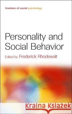 Personality and Social Behavior F. Rhodewalt Frederick Rhodewalt 9781841694504 Psychology Press - książka