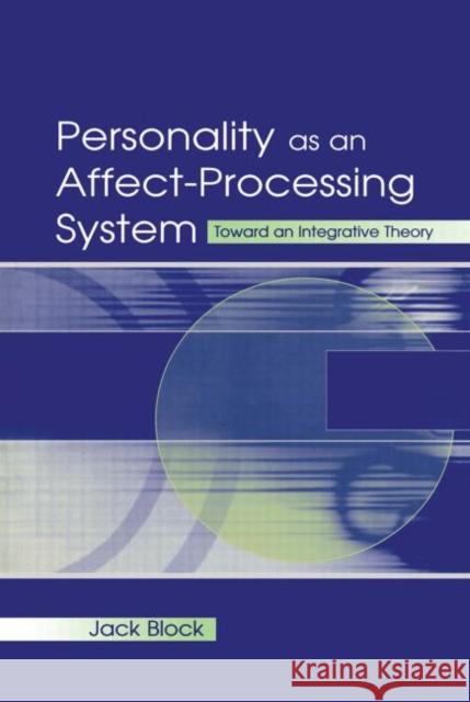 Personality as an Affect-Processing System: Toward an Integrative Theory Block, Jack 9780415653800 Psychology Press - książka