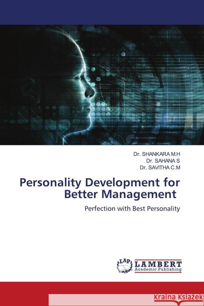 Personality Development for Better Management M.H, Dr. SHANKARA, S, Dr. SAHANA, C.M, Dr. SAVITHA 9786205498590 LAP Lambert Academic Publishing - książka