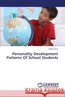Personality Development Patterns of School Students Gaur Rajnee 9783659535406 LAP Lambert Academic Publishing - książka