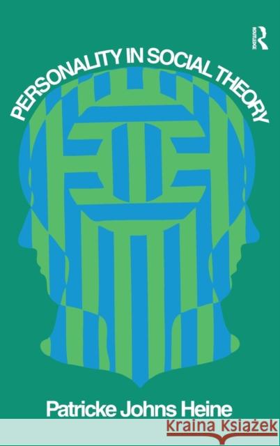 Personality in Social Theory Patricke Johns Heine 9781138529731 Routledge - książka