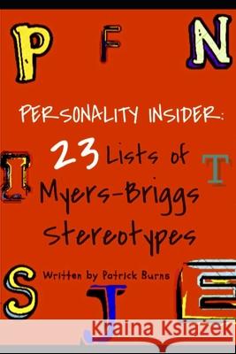 Personality Insider: 23 Lists of Myers-Briggs Stereotypes Patrick Burns 9781089733966 Independently Published - książka