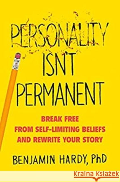 Personality Isn't Permanent: Break Free from Self-Limiting Beliefs and Rewrite Your Story Hardy, Benjamin 9780593328965 Penguin Putnam Inc - książka