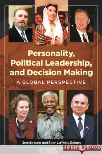 Personality, Political Leadership, and Decision Making: A Global Perspective Jean Krasno Sean Lapides 9781440839108 Praeger - książka