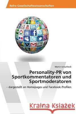 Personality-PR von Sportkommentatoren und Sportmoderatoren Schultheiß Martin 9783639806885 AV Akademikerverlag - książka