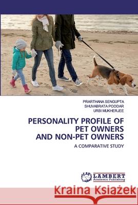 Personality Profile of Pet Owners and Non-Pet Owners SenGupta, Prarthana 9786202517294 LAP Lambert Academic Publishing - książka