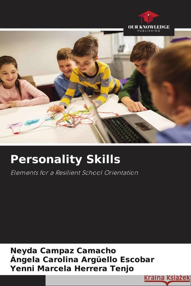 Personality Skills Campaz Camacho, Neyda, Argüello Escobar, Ángela Carolina, Herrera Tenjo, Yenni Marcela 9786204758374 Our Knowledge Publishing - książka