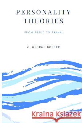 Personality Theories: From Freud to Frankl C. George Boeree 9781979563109 Createspace Independent Publishing Platform - książka