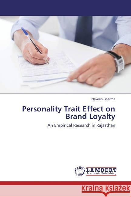 Personality Trait Effect on Brand Loyalty : An Empirical Research in Rajasthan Sharma, Naveen 9783659857515 LAP Lambert Academic Publishing - książka