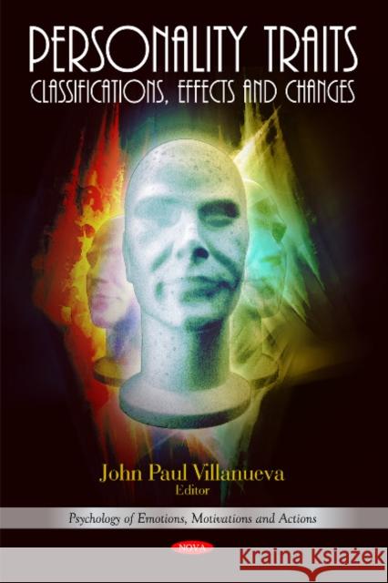 Personality Traits: Classifications, Effects & Changes John Paul Villanueva 9781616686192 Nova Science Publishers Inc - książka